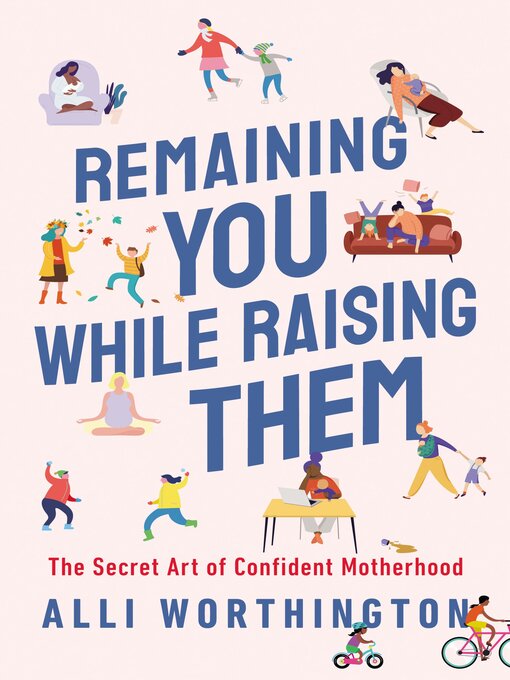 Title details for Remaining You While Raising Them by Alli Worthington - Available